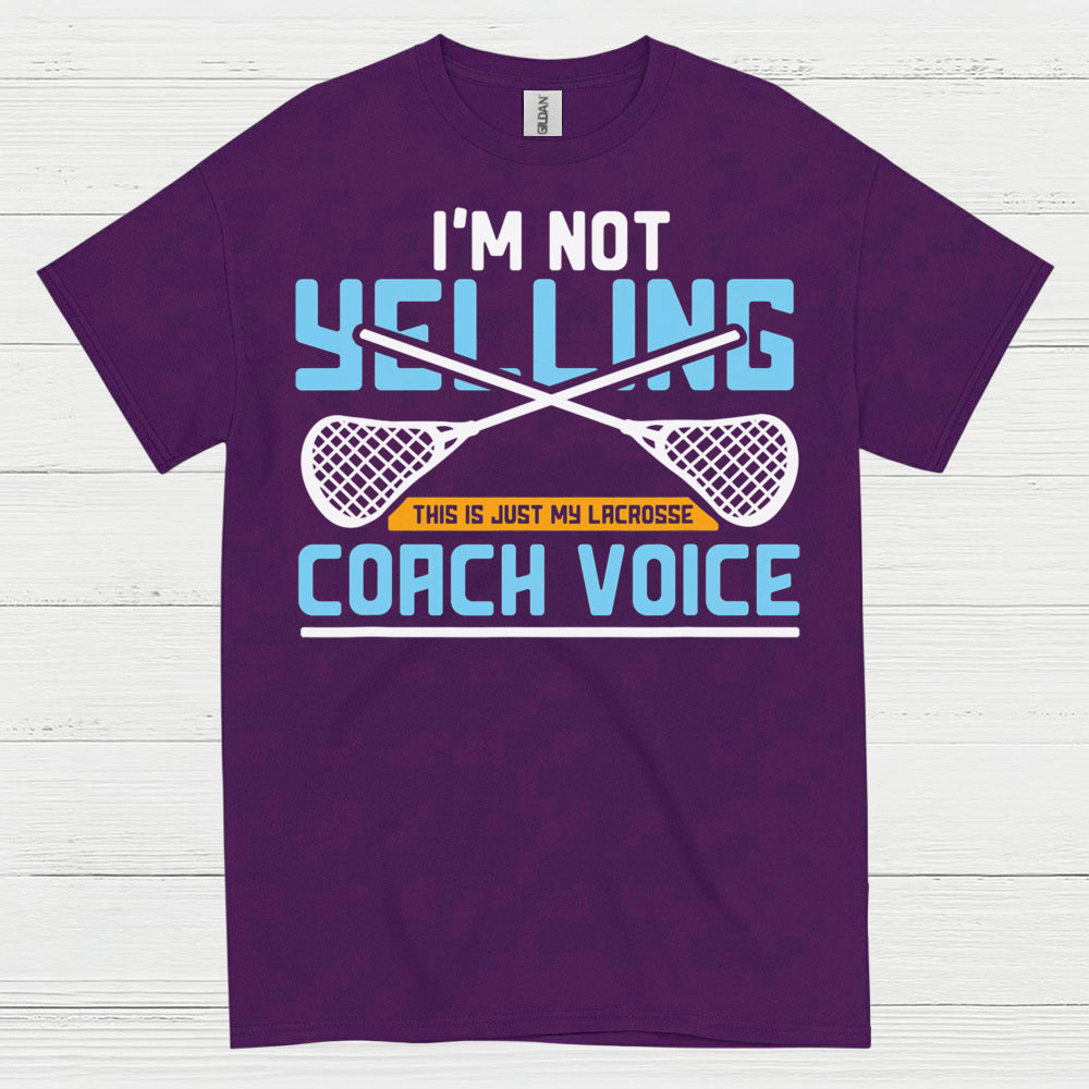 Im Not Yelling Lacrosse Coach Voice T Shirt