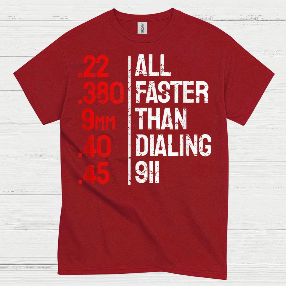 All Faster Than Dialing 911 Gun Humor T Shirt