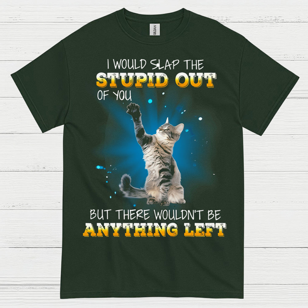 Slap The Stupid Cat Humor T Shirt