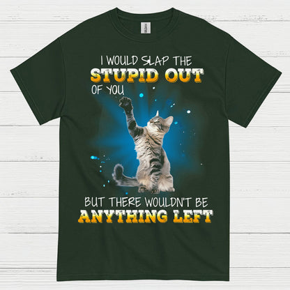 Slap The Stupid Cat Humor T Shirt