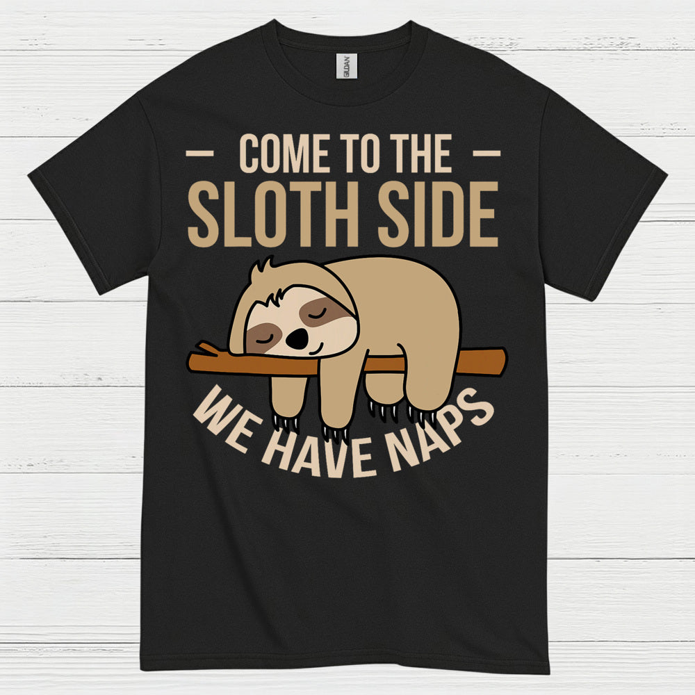 Come To The Sloth Side T Shirt