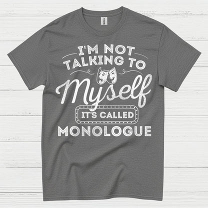 Monologue Theatre Humor T Shirt