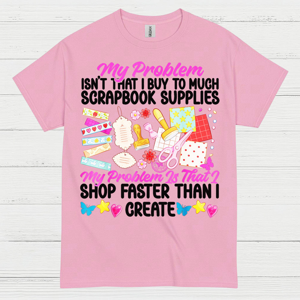 Shop Faster Than I Create Scrapbook Supplies T Shirt