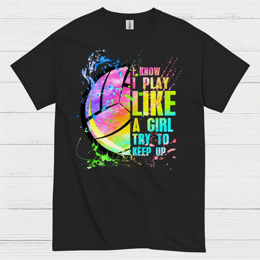 I Know I Play Like a Girl Volleyball T Shirt