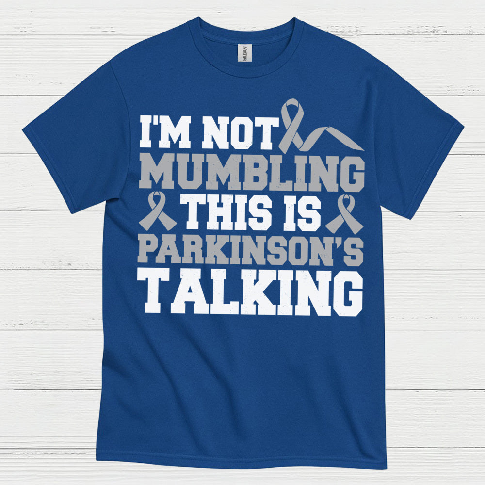 Im Not Mumbling Parkinsons Talking T Shirt