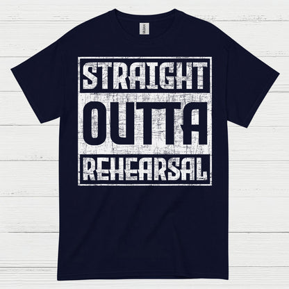 Straight Outta Rehearsal T Shirt