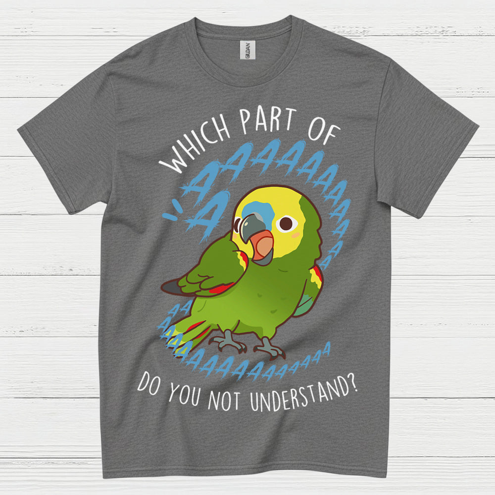 Which Part Do You Not Understand Parrot T Shirt