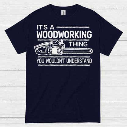 It’s A Woodworking Thing T Shirt