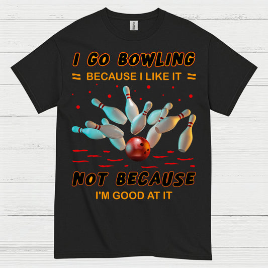 I Go Bowling Because Funny T Shirt