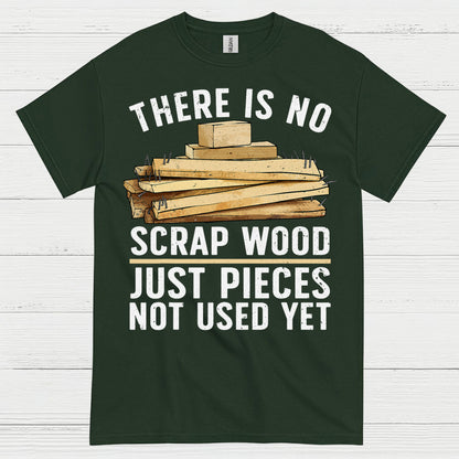There Is No Scrap Wood T Shirt