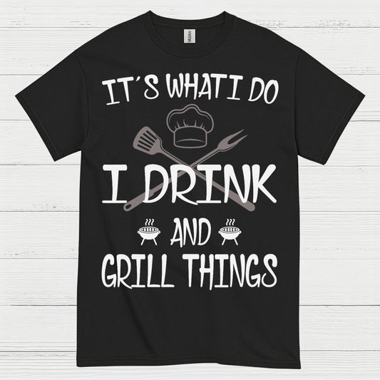 I Drink And Grill Things T Shirt