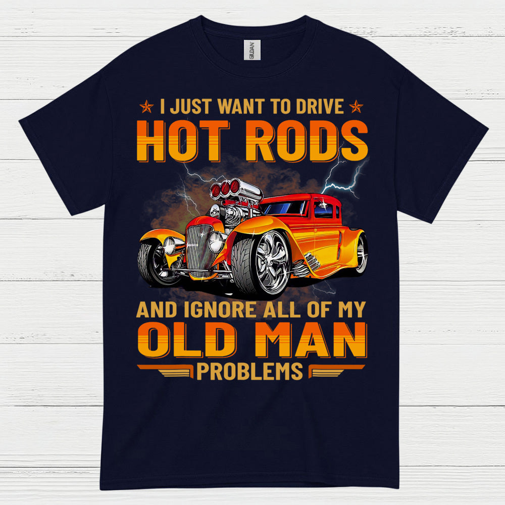 Hot Rods Over Old Man Problems T Shirt