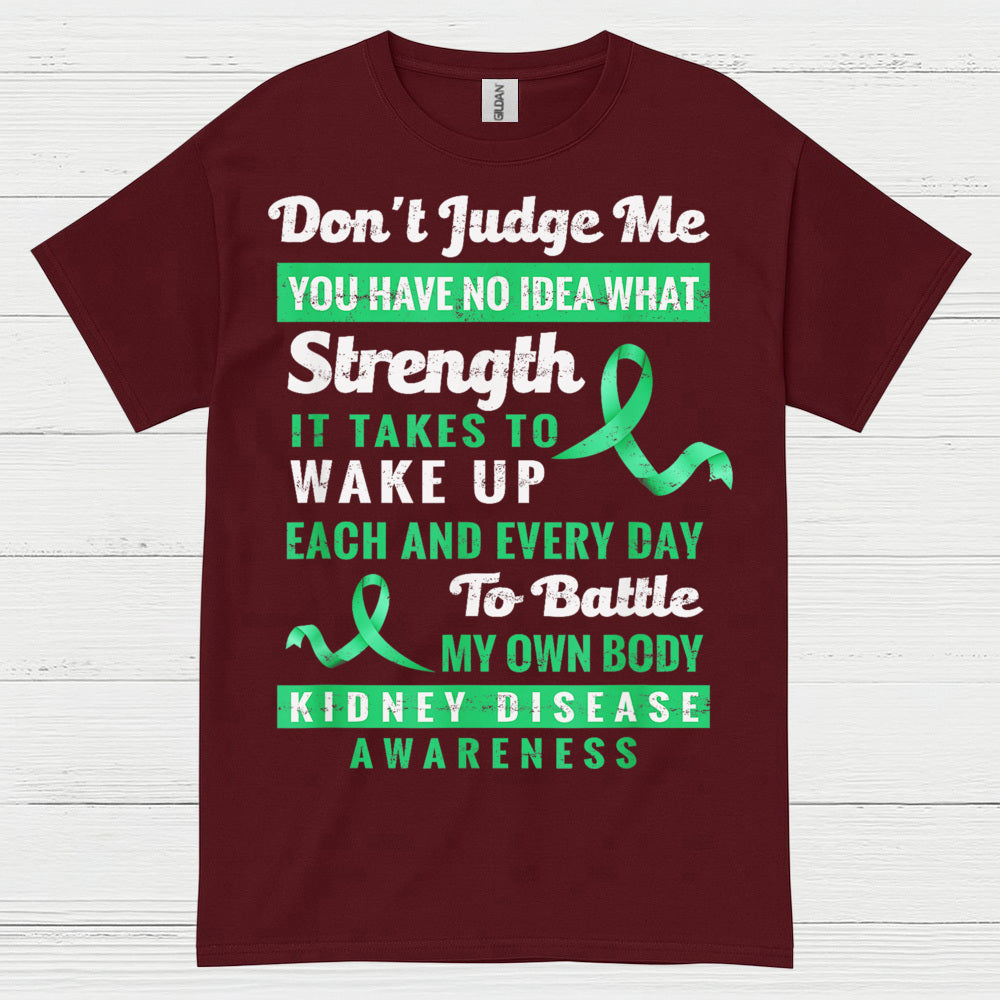 Dont Judge Me Strength Kidney Awareness T Shirt