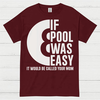 If Pool Was Easy Funny Pool T Shirt
