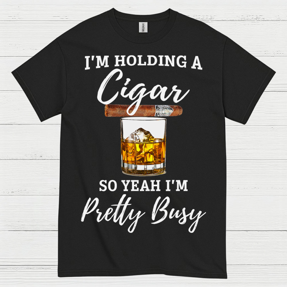 Holding A Cigar So I’m Busy T Shirt