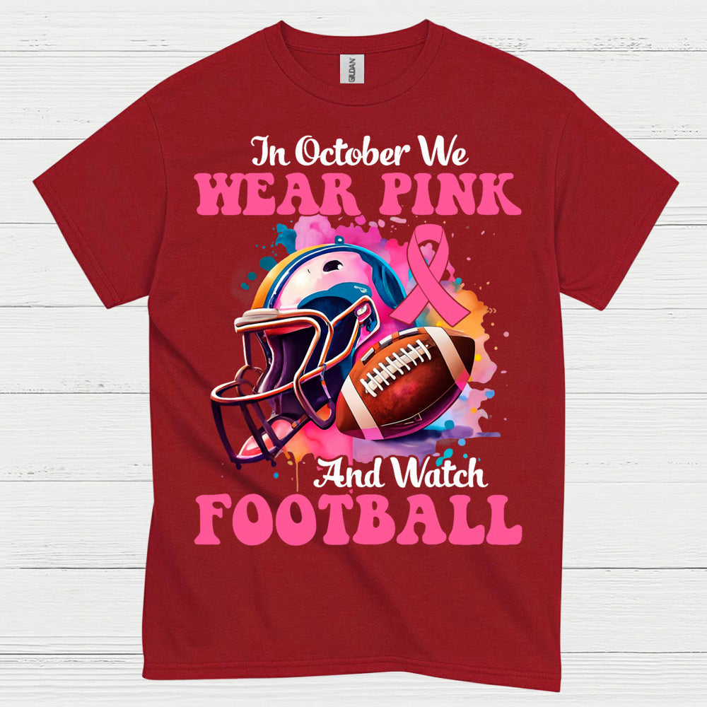 In October We Wear Pink And Watch Football T Shirt
