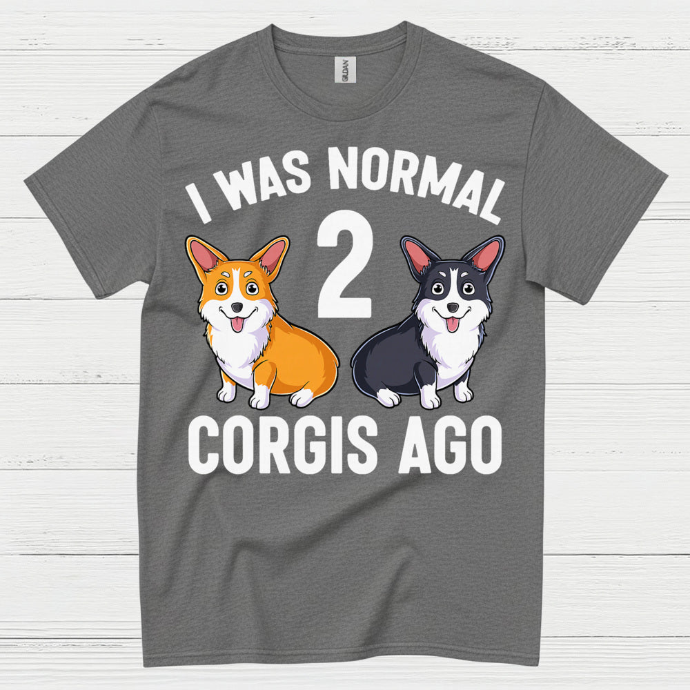 I Was Normal Two Corgis Ago T Shirt