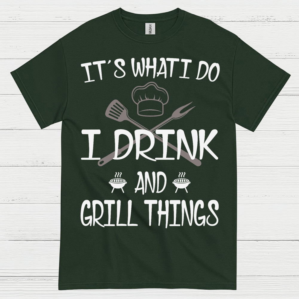 I Drink And Grill Things T Shirt