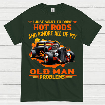 I Just Want To Drive Hot Rods T Shirt