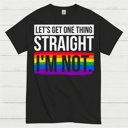 Lets Get One Thing Straight Im Not Pride T Shirt