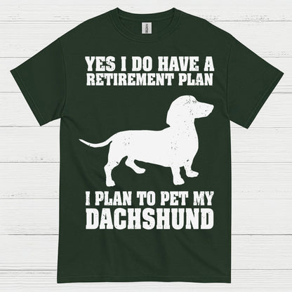 Yes I Do Have A Retirement Plan I Plan To Pet My Dachshund T Shirt