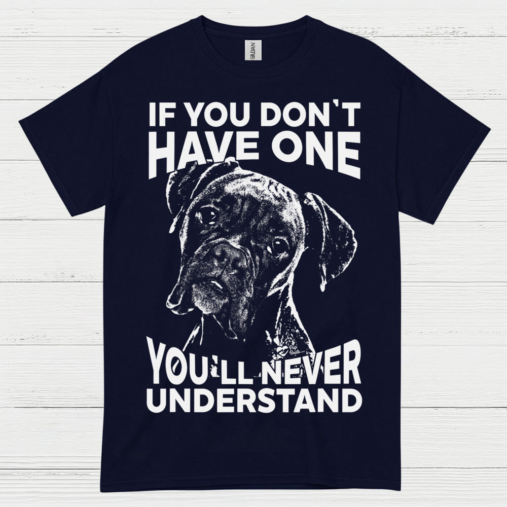 You Will Never Understand Boxer T Shirt