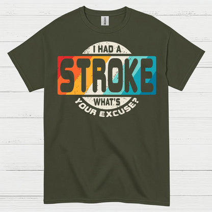 I Had A Stroke Whats Your Excuse T Shirt