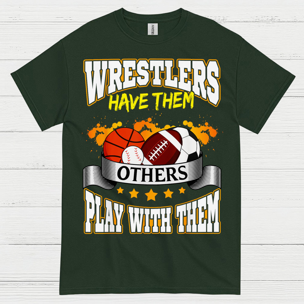 Wrestlers Have Them Wrestling T Shirt