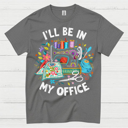 Ill Be In My Office Sewing T Shirt