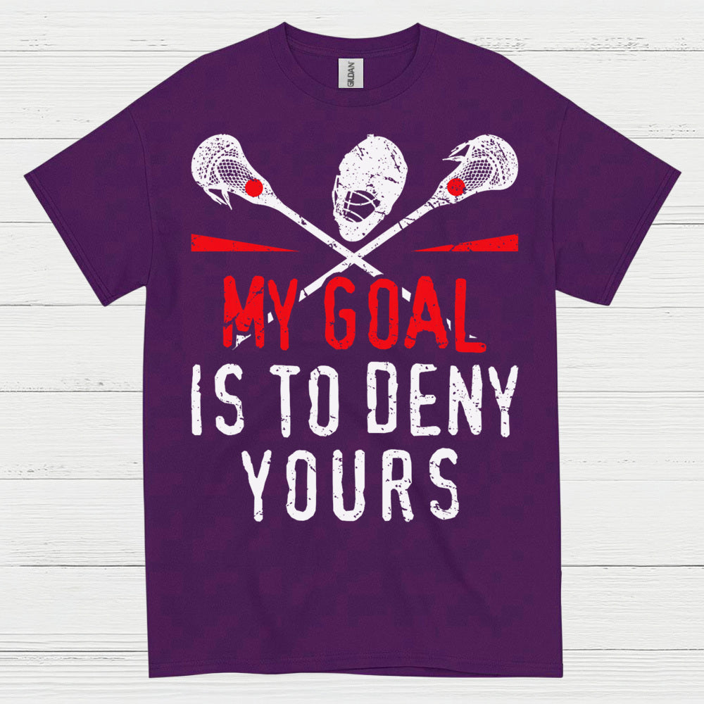 My Goal Is To Deny Yours Lacrosse T Shirt