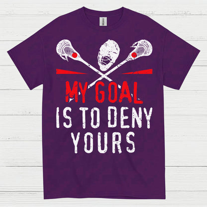 My Goal Is To Deny Yours Lacrosse T Shirt