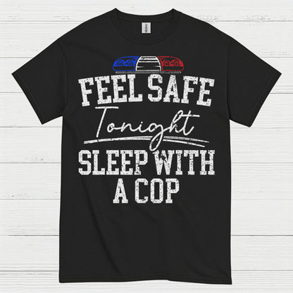 Feel Safe Tonight Sleep With A Cop T Shirt