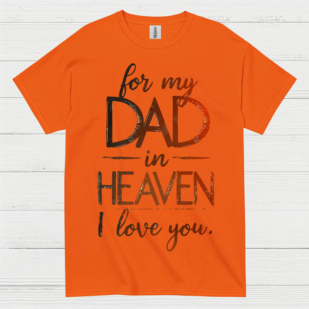 For My Dad In Heaven I Love You T Shirt