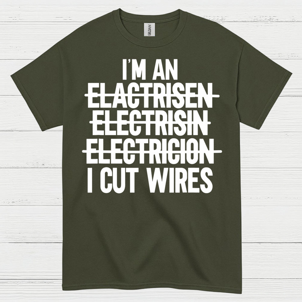 I Cut Wires Electrician T Shirt