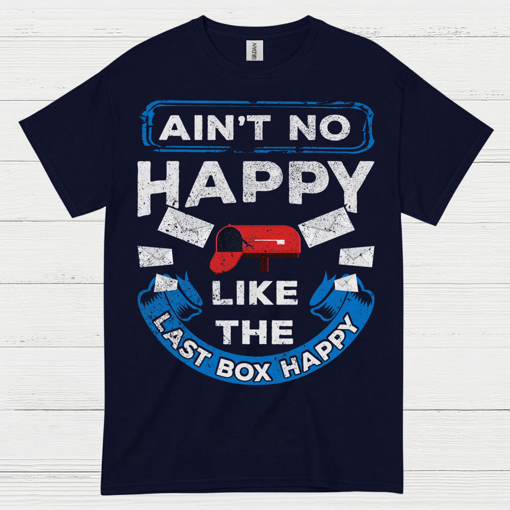 Ain't No Happy Like The Last Box Happy T Shirt
