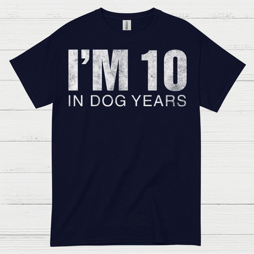 Im 10 in Dog Years Funny Quote T Shirt
