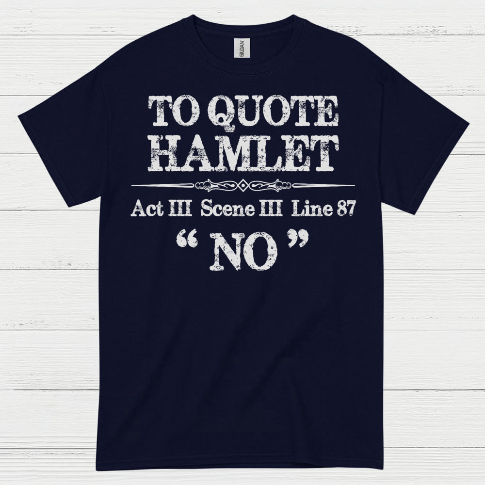 To Quote Hamlet Act III Scene III No T Shirt