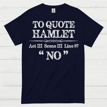 To Quote Hamlet Act III Scene III No T Shirt