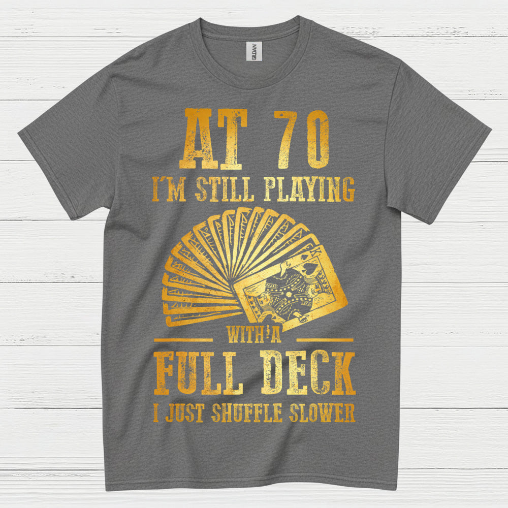 At 70 Still Playing Cards T Shirt