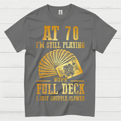At 70 Still Playing Cards T Shirt