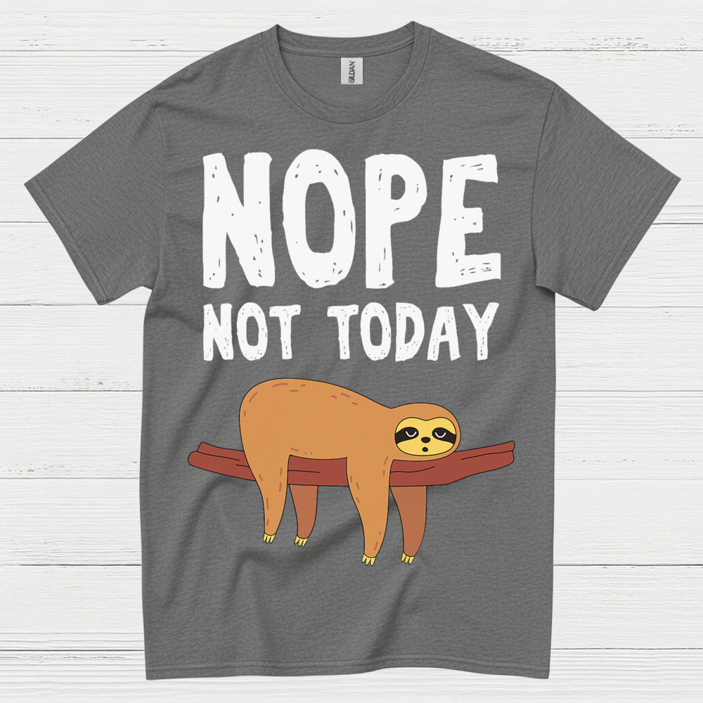 Nope Not Today Sloth T Shirt
