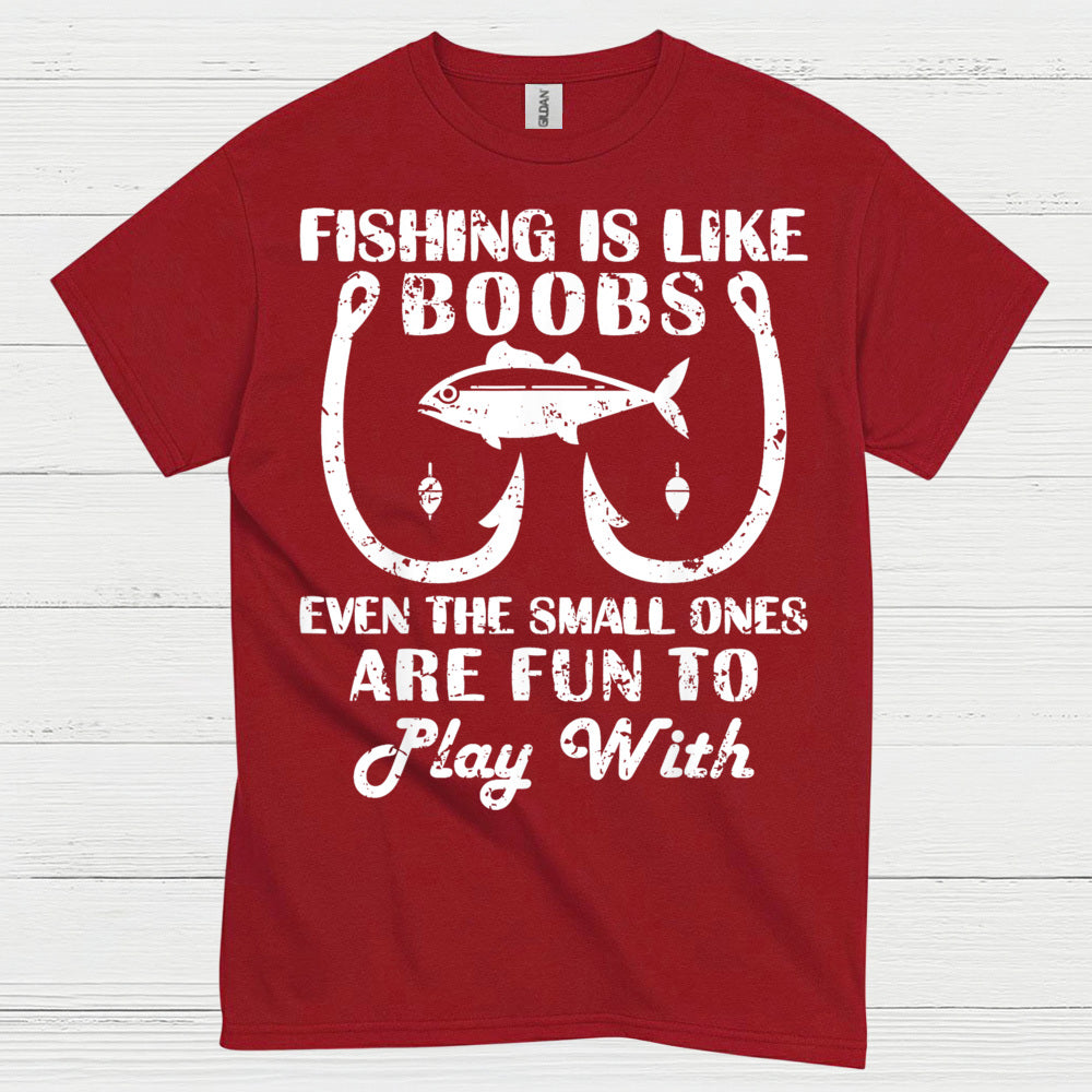 Fishing Is Like Boobs Funny T Shirt