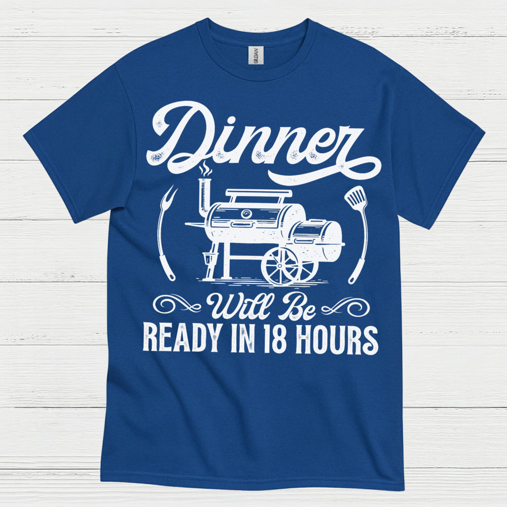 Dinner Ready In 18 Hours BBQ Smoker T Shirt