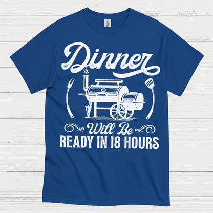 Dinner Ready In 18 Hours BBQ Smoker T Shirt