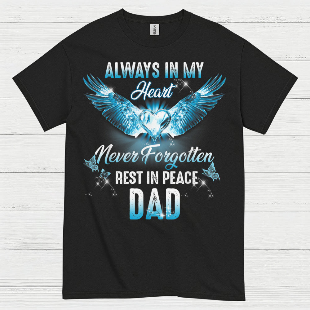 Always In My Heart Never Forgotten Rest In Peace Dad T Shirt