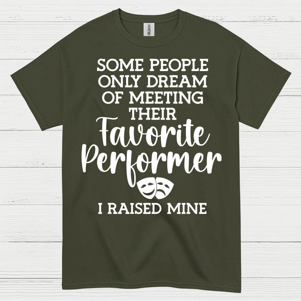 Favorite Performer I Raised Mine T Shirt