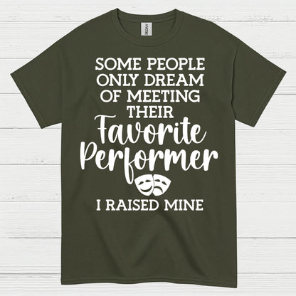 Favorite Performer I Raised Mine T Shirt