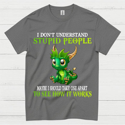I Don’t Understand Stupid People Dragon T Shirt