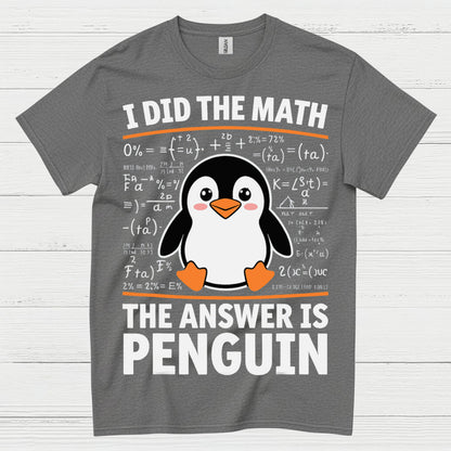 I Did The Math The Answer Is Penguin Funny T Shirt