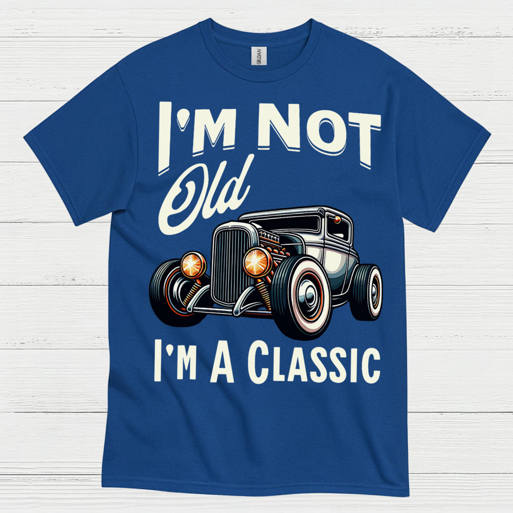 I'm Not Old I'm A Classic T Shirt